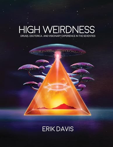 High Weirdness: Drugs, Esoterica, and Visionary Experience in the Seventies (Mit Press) von MIT Press