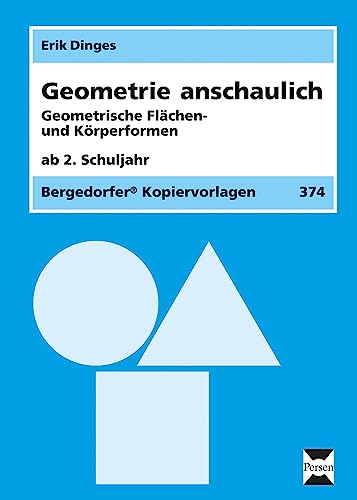 Geometrie anschaulich: Geometrische Flächen- und Körperformen (2. bis 4. Klasse): Ab 2. Schuljahr