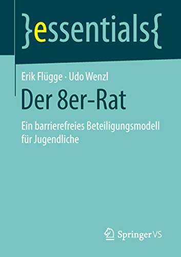 Der 8er-Rat: Ein barrierefreies Beteiligungsmodell für Jugendliche (essentials) von Springer VS