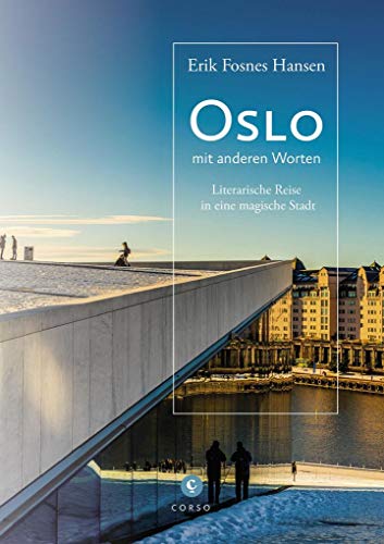 Oslo: mit anderen Worten. Literarische Reise in eine magische Stadt Oslo: mit anderen Worten. Literarische Reise in eine magische Stadt