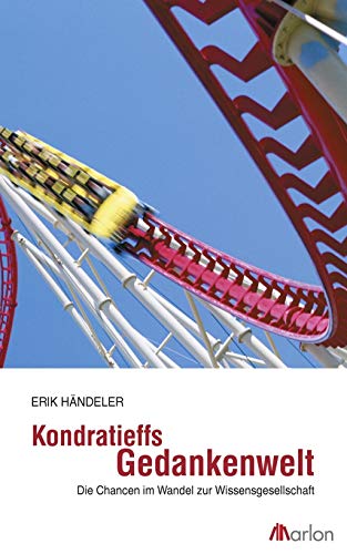 Kondratieffs Gedankenwelt - Die Chancen im Wandel zur Wissensgesellschaft