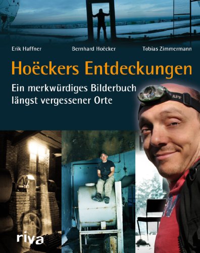 Hoëckers Entdeckungen: Ein merkwürdiges Bilderbuch längst vergessener Orte von RIVA