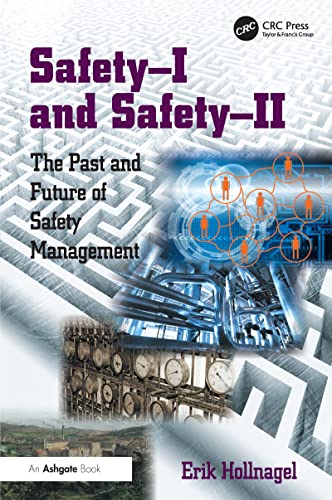 Safety-I and Safety-II: The Past and Future of Safety Management von CRC Press