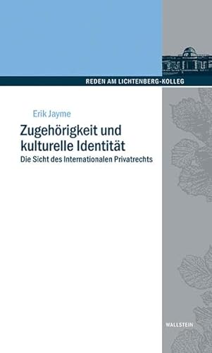 Zugehörigkeit und kulturelle Identität. Die Sicht des Internationalen Privatrechts (Reden am Lichtenberg-Kolleg)