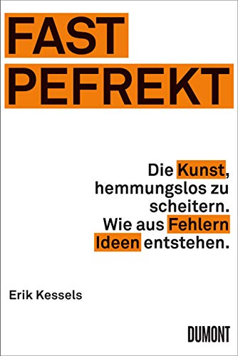 Fast Pefrekt: Die Kunst, hemmungslos zu scheitern. Wie aus Fehlern Ideen entstehen. ((Fast) immer lustig, Band 6) von DuMont Buchverlag GmbH