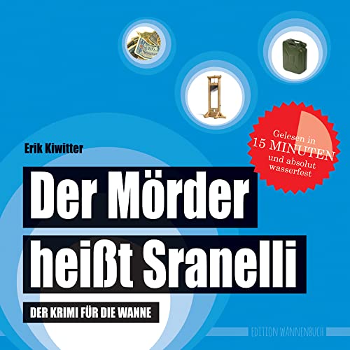 Der Mörder heißt Sranelli: Der Krimi für die Wanne (wasserfest - Badebuch für Erwachsene) (Badebücher für Erwachsene / Wasserfeste Bücher für große Leser): Der Krimi für die Wanne (Badebuch)