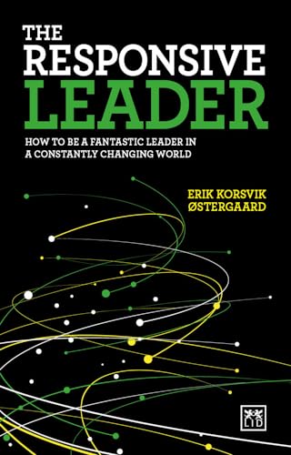 The Responsive Leader: How to be a fantastic leader in a constantly changing world von Lid Publishing