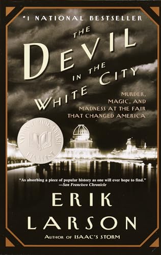 The Devil in the White City: Murder, Magic, and Madness at the Fair that Changed America