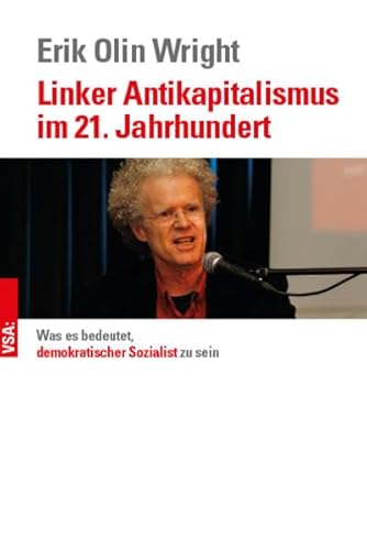 Linker Antikapitalismus im 21. Jahrhundert: Was es bedeutet, demokratischer Sozialist zu sein: Für einen zeitgemäßen linken Antikapitalismus Linker Antikapitalismus im 21. Jahrhundert: Was es bedeutet, demokratischer Sozialist zu sein: Für einen zeitgemäßen linken Antikapitalismus von Vsa Verlag