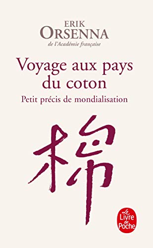 Voyage Aux Pays Du Coton: Petit précis de mondialisation. Ausgezeichnet mit dem Prix du Livre d'Économie 2007 (Le Livre de Poche)