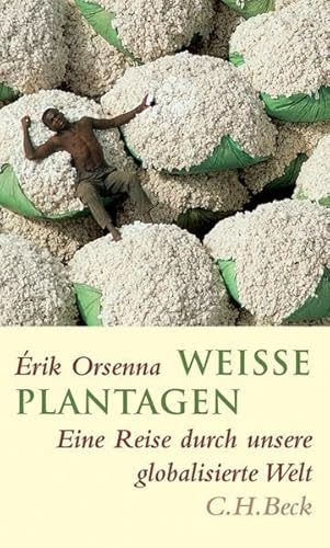 Weiße Plantagen: Eine Reise durch unsere globalisierte Welt