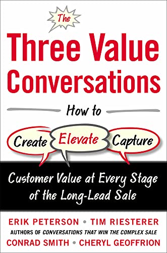 The Three Value Conversations: How to Create, Elevate, and Capture Customer Value at Every Stage of the Long-Lead Sale von McGraw-Hill Education