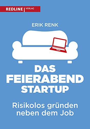 Das Feierabend-Startup: Risikolos gründen neben dem Job von Redline Verlag