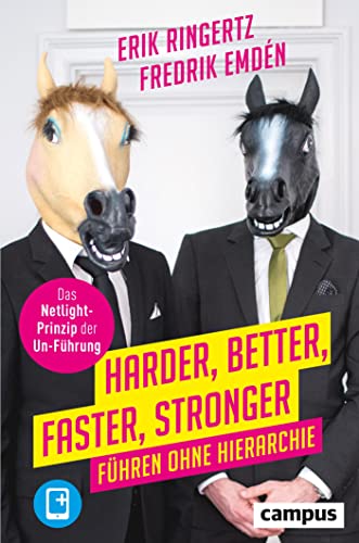 Harder, Better, Faster, Stronger: Führen ohne Hierarchie. Das Netlight-Prinzip der Un-Führung, plus E-Book inside (ePub, mobi oder pdf) von Campus Verlag GmbH