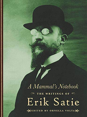 A Mammal's Notebook: The Collected Writings of Erik Satie: The Writings of Erik Satie