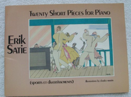Erik Satie Twenty Short Pieces For Piano: Sports Et Divertissements (Dover Music for Piano) von Dover Publications