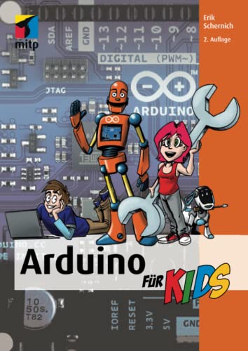 Arduino für Kids: Mit vielen Arduino-Projekten in die Mikrocontroller-Programmierung einsteigen (mitp für Kids) von MITP