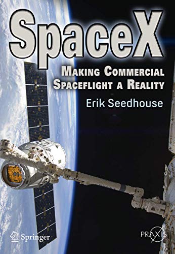 SpaceX: Making Commercial Spaceflight a Reality (Springer Praxis Books) von Springer