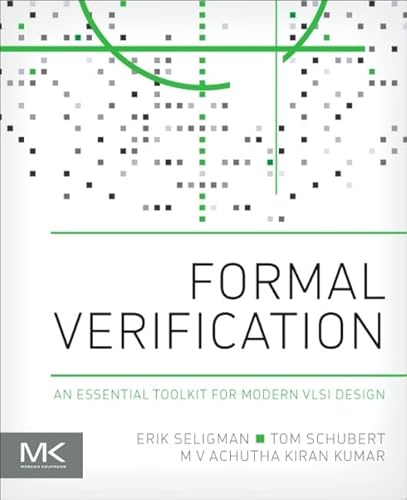 Formal Verification: An Essential Toolkit for Modern VLSI Design von Morgan Kaufmann