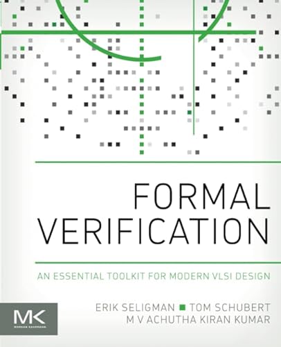 Formal Verification: An Essential Toolkit for Modern VLSI Design von Morgan Kaufmann