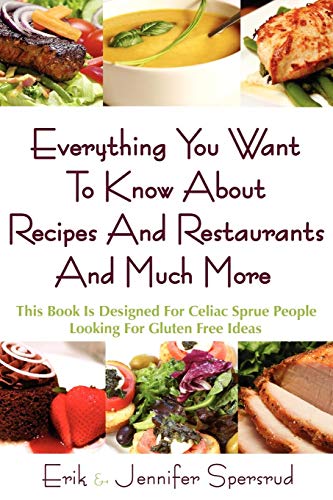 Everything You Want To Know About Recipes And Restaurants And Much More: This Book Is Designed For Celiac Sprue People Looking For Gluten Free Ideas Everything You Want To Know About Recipes And Restaurants And Much More: This Book Is Designed For Celiac Sprue People Looking For Gluten Free Ideas von AuthorHouse