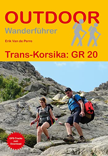 Trans-Korsika: GR 20 (Outdoor Wanderführer, Band 40)