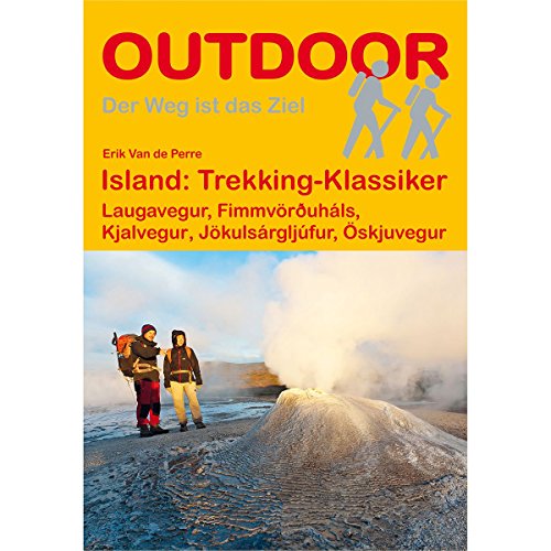 Island: Trekking-Klassiker: Laugavegur, Fimmvörðuháls, Kjalvegur, Jökulsárgljúfur, Öskjuvegur (Outdoor Wanderführer, Band 28)