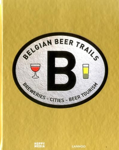 Belgian Beer Trails: Breweries - Cities - Beer Toursim von Lannoo Publishers