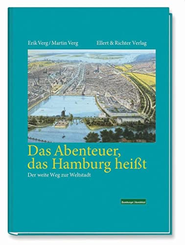 Das Abenteuer das Hamburg heißt: Der weite Weg zur Weltstadt