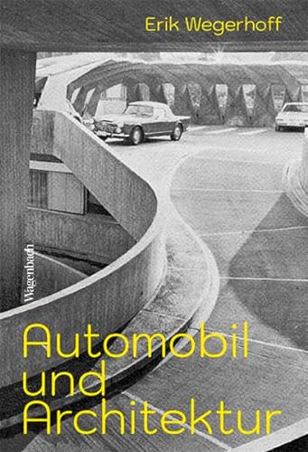 Automobil und Architektur - Ein kreativer Konflikt (Allgemeines Programm - Sachbuch) von Verlag Klaus Wagenbach