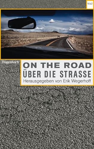 On the Road / Über die Straße. Automobilität in Literatur, Film, Musik und Kunst: Herausgegebene von Erik Wegerhoff: Herausgegeben von Erik Wegerhoff (WAT)