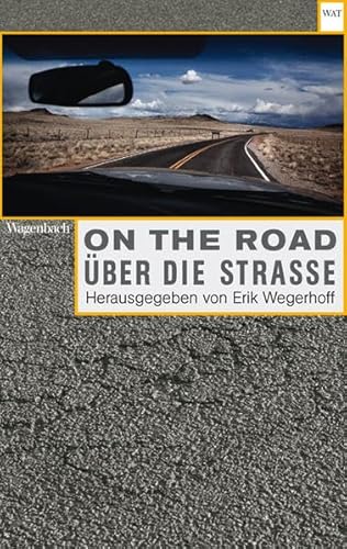 On the Road / Über die Straße. Automobilität in Literatur, Film, Musik und Kunst: Herausgegebene von Erik Wegerhoff: Herausgegeben von Erik Wegerhoff (WAT)