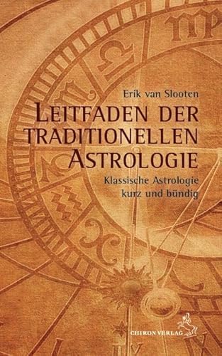 Leitfaden der klassischen Astrologie: Klassische Astrologie kurz und bündig (Standardwerke der Astrologie)