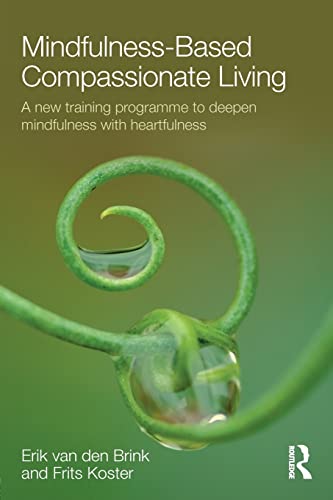 Mindfulness-Based Compassionate Living: A new training programme to deepen mindfulness with heartfulness von Routledge