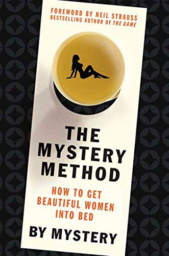 The Mystery Method: How to Get Beautiful Women into Bed von St. Martin's Press
