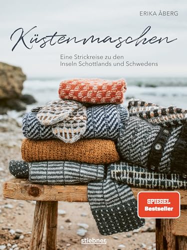 Küstenmaschen: Eine Strickreise zu den Inseln Schottlands und Schwedens. Strickanleitungen aus dem hohen Norden von Schachbrettmuster bis Fair Isle. Socken, Mütze und Pullunder stricken & mehr!