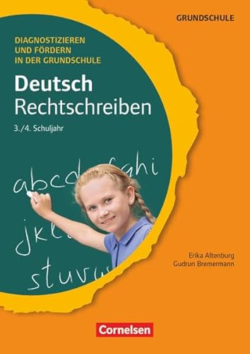 Diagnostizieren und Fördern in der Grundschule - Deutsch - 3./4. Schuljahr: Rechtschreiben - Kopiervorlagen Diagnostizieren und Fördern in der Grundschule - Deutsch - 3./4. Schuljahr: Rechtschreiben - Kopiervorlagen