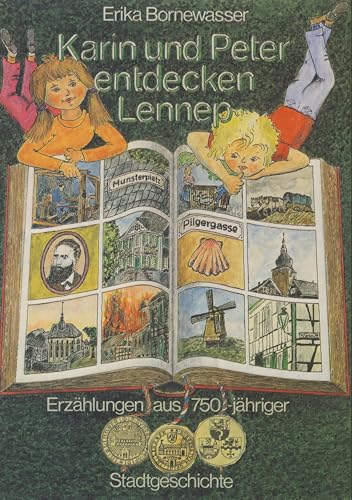 Karin und Peter entdecken Lennep. Erzählungen aus 750jähriger Stadtgeschichte