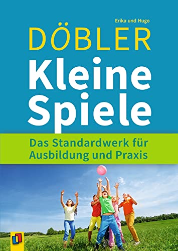 Kleine Spiele: Das Standardwerk für Ausbildung und Praxis von Verlag An Der Ruhr