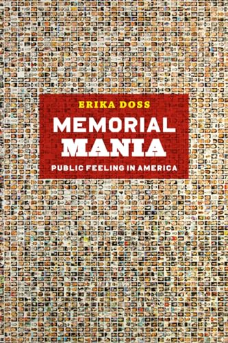 Memorial Mania: Public Feeling in America von University of Chicago Press