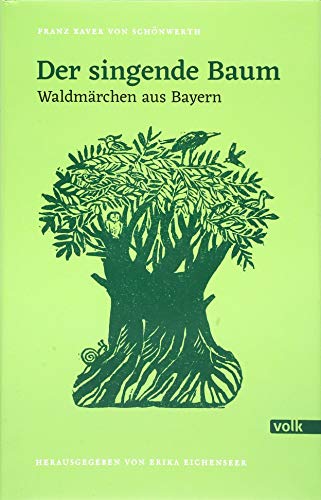 Der singende Baum: Waldmärchen aus Bayern (Schönwerth-Märchen)