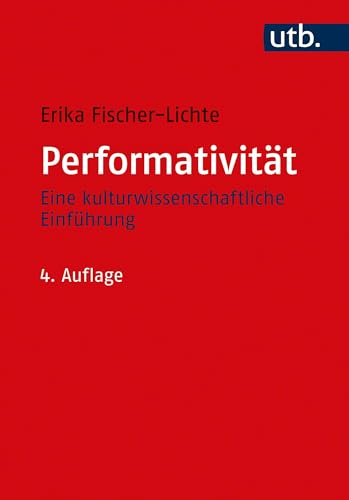 Performativität: Eine kulturwissenschaftliche Einführung von UTB GmbH