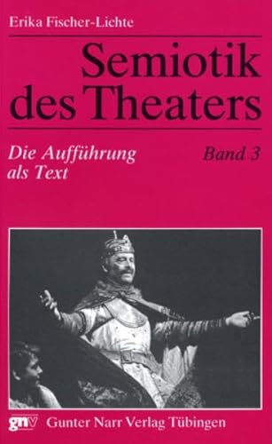 Semiotik des Theaters: Die Aufführung als Text. Eine Einführung (Semiotik des Theaters. Eine Einführung)