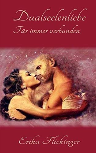 Dualseelenliebe: Fuer immer verbunden Dualseelenliebe: Fuer immer verbunden von CREATESPACE