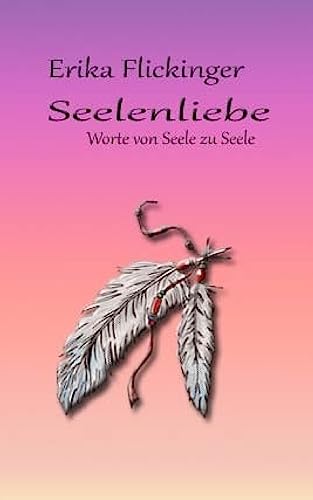 Seelenliebe: Worte von Seele zu Seele von CREATESPACE
