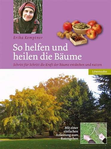 So helfen und heilen die Bäume: Schritt für Schritt die Kraft der Bäume entdecken und nutzen So helfen und heilen die Bäume: Schritt für Schritt die Kraft der Bäume entdecken und nutzen
