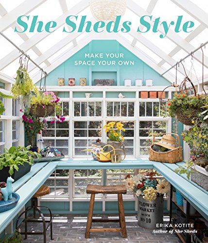 She Sheds Style: Make Your Space Your Own von Cool Springs Press