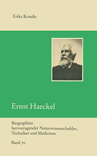 Ernst Haeckel (Biographien hervorragender Naturwissenschaftler, Techniker und Mediziner, 70, Band 70) von Vieweg+Teubner Verlag