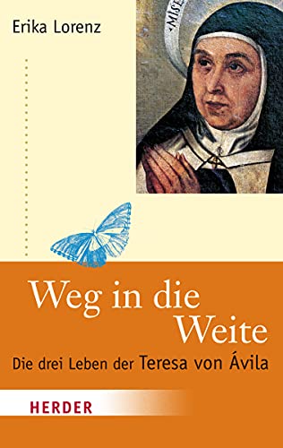 Weg in die Weite: Die drei Leben der Teresa von Ávila (Herder Spektrum) von Verlag Herder GmbH