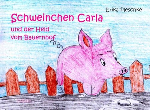 Schweinchen Carla und der Held vom Bauernhof - Bilderbuch für Kinder ab 3 bis 7 Jahren Schweinchen Carla und der Held vom Bauernhof - Bilderbuch für Kinder ab 3 bis 7 Jahren